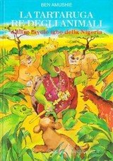Copertina di La tartaruga re degli animali e altre favole igbo della Nigeria